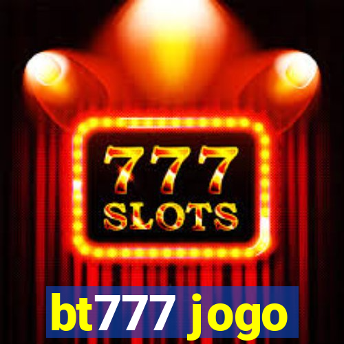 bt777 jogo